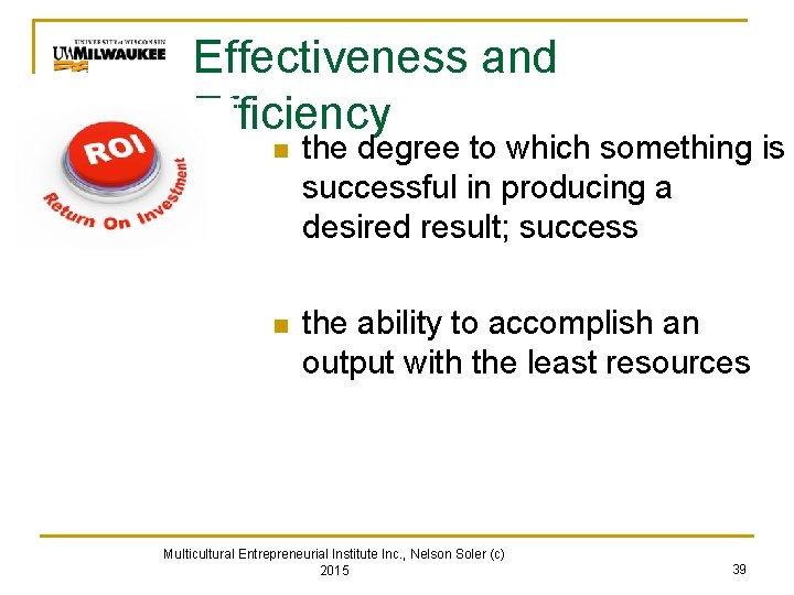 Effectiveness and Efficiency n the degree to which something is successful in producing a