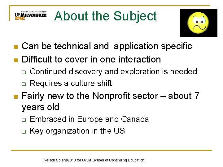 About the Subject n n Can be technical and application specific Difficult to cover