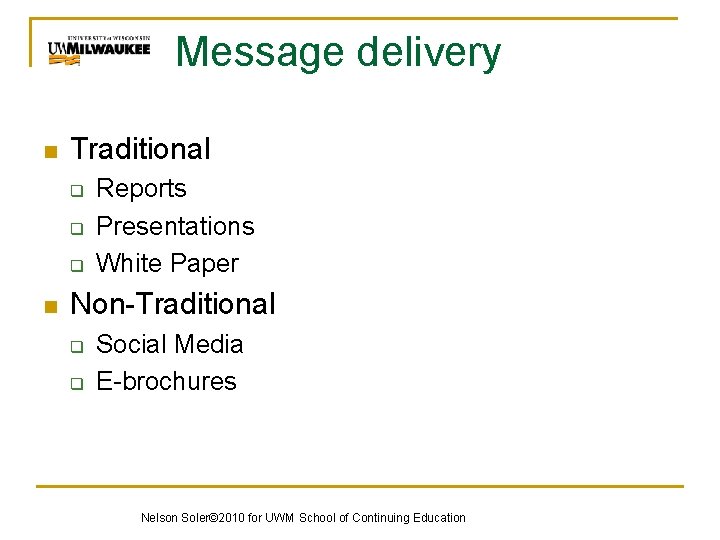Message delivery n Traditional q q q n Reports Presentations White Paper Non-Traditional q