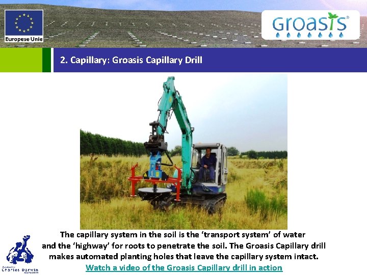 2. Capillary: Groasis Capillary Drill The capillary system in the soil is the ‘transport