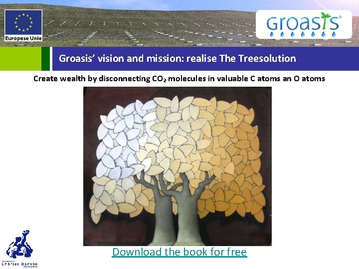 Groasis’ vision and mission: realise The Treesolution Create wealth by disconnecting CO₂ molecules in