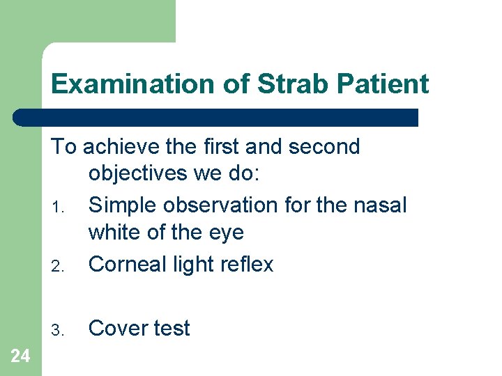Examination of Strab Patient To achieve the first and second objectives we do: 1.