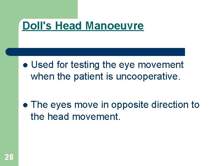 Doll's Head Manoeuvre 28 l Used for testing the eye movement when the patient
