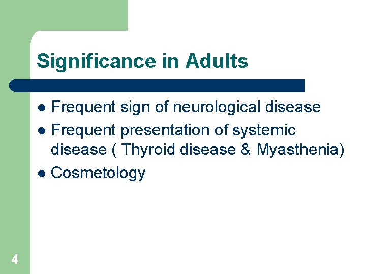 Significance in Adults Frequent sign of neurological disease l Frequent presentation of systemic disease