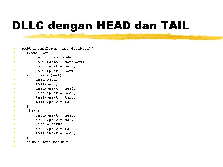 DLLC dengan HEAD dan TAIL • • • • • • void insert. Depan