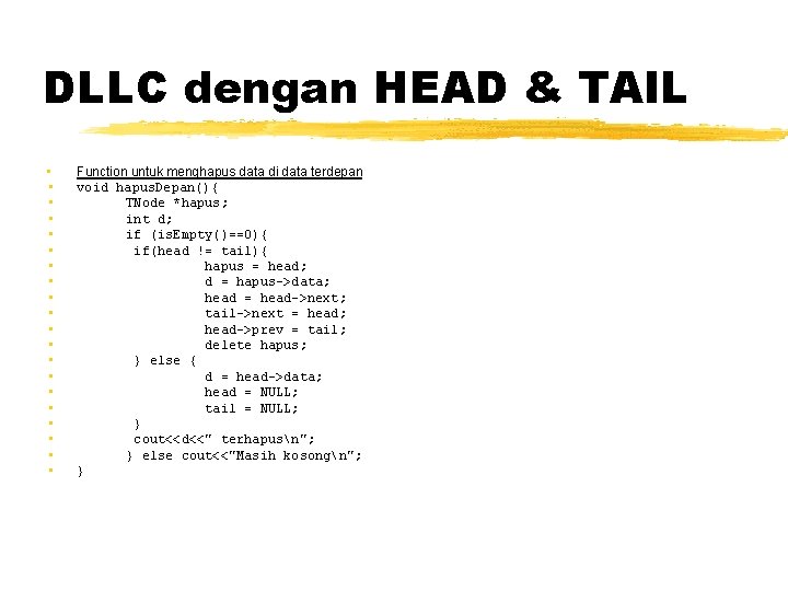 DLLC dengan HEAD & TAIL • • • • • Function untuk menghapus data