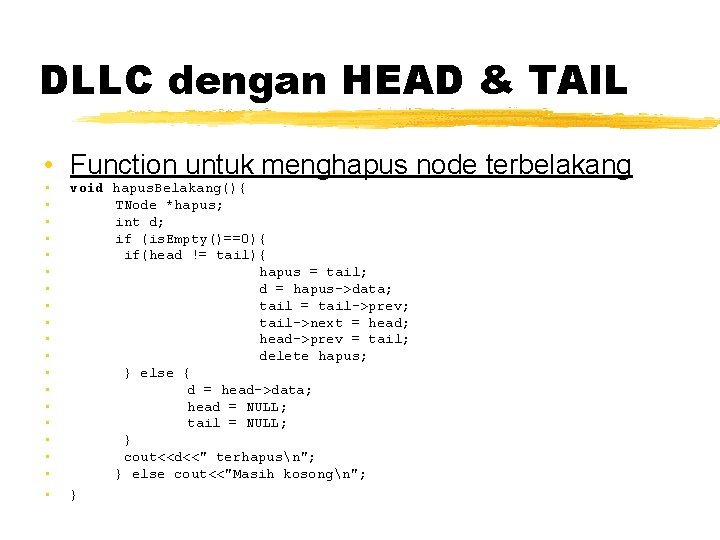DLLC dengan HEAD & TAIL • Function untuk menghapus node terbelakang • • •