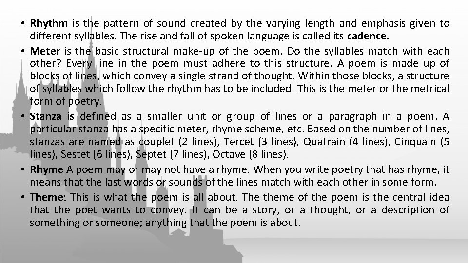  • Rhythm is the pattern of sound created by the varying length and
