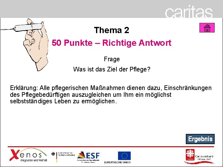 Thema 2 50 Punkte – Richtige Antwort Frage Was ist das Ziel der Pflege?