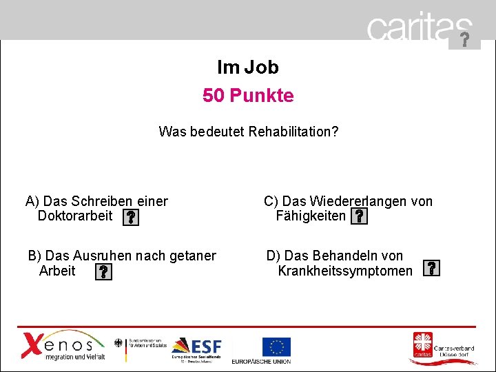 Im Job 50 Punkte Was bedeutet Rehabilitation? A) Das Schreiben einer Doktorarbeit C) Das