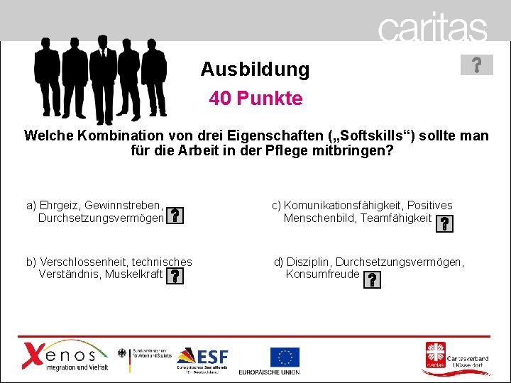 Ausbildung 40 Punkte Welche Kombination von drei Eigenschaften („Softskills“) sollte man für die Arbeit