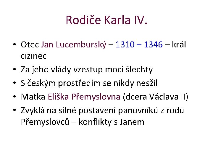 Rodiče Karla IV. • Otec Jan Lucemburský – 1310 – 1346 – král cizinec