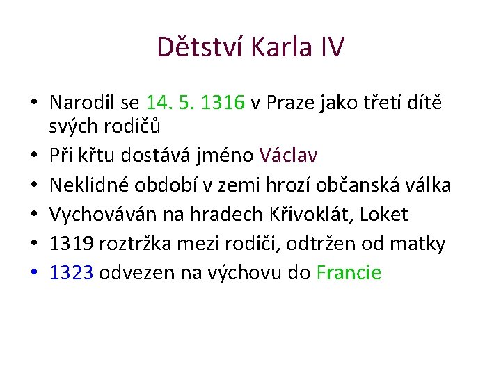 Dětství Karla IV • Narodil se 14. 5. 1316 v Praze jako třetí dítě