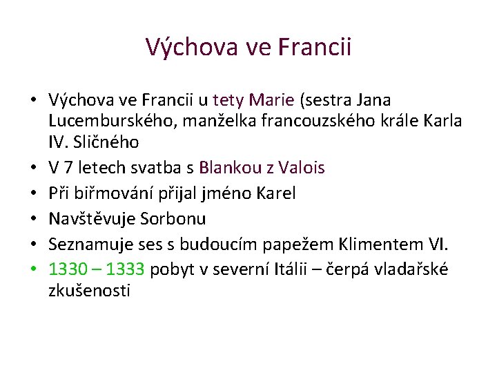 Výchova ve Francii • Výchova ve Francii u tety Marie (sestra Jana Lucemburského, manželka