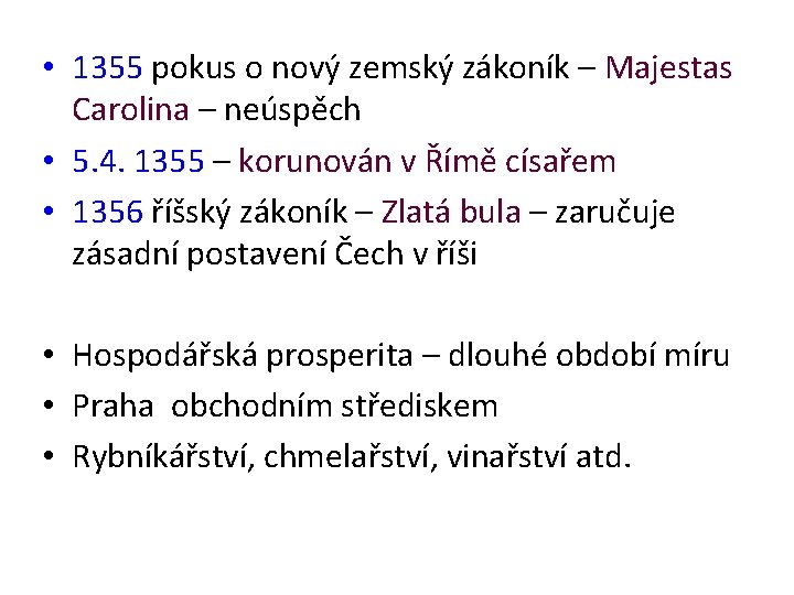  • 1355 pokus o nový zemský zákoník – Majestas Carolina – neúspěch •