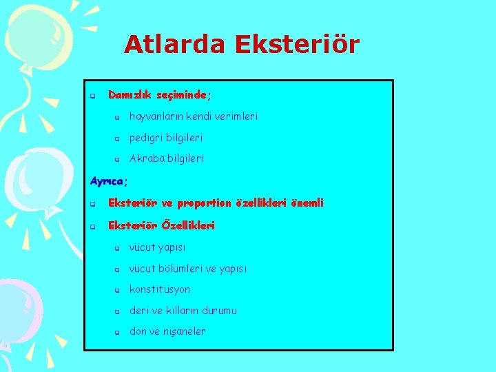 Atlarda Eksteriör q Damızlık seçiminde; q hayvanların kendi verimleri q pedigri bilgileri q Akraba