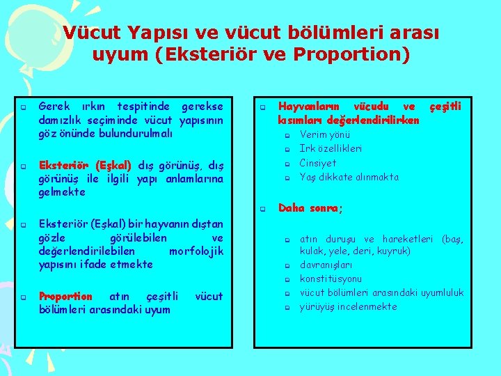 Vücut Yapısı ve vücut bölümleri arası uyum (Eksteriör ve Proportion) q Gerek ırkın tespitinde