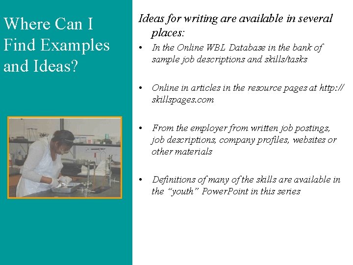 Where Can I Find Examples and Ideas? Ideas for writing are available in several