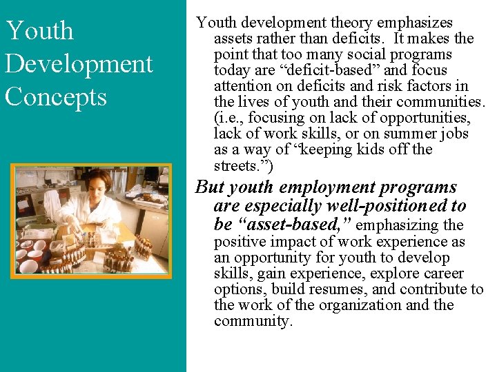 Youth Development Concepts Youth development theory emphasizes assets rather than deficits. It makes the