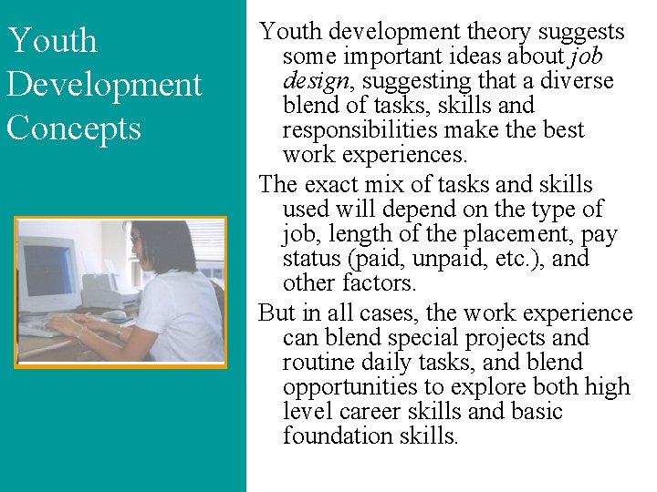 Youth Development Concepts Youth development theory suggests some important ideas about job design, suggesting