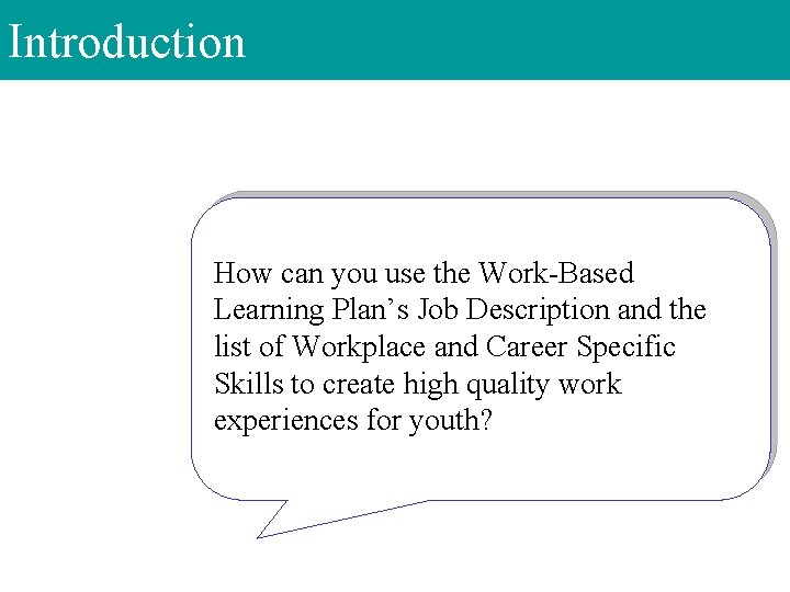 Introduction How can you use the Work-Based Learning Plan’s Job Description and the list