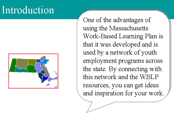 Introduction One of the advantages of using the Massachusetts Work-Based Learning Plan is that