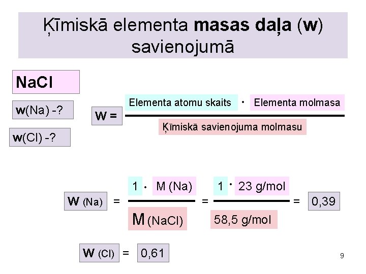 Ķīmiskā elementa masas daļa (w) savienojumā Na. Cl w(Na) -? Elementa atomu skaits •