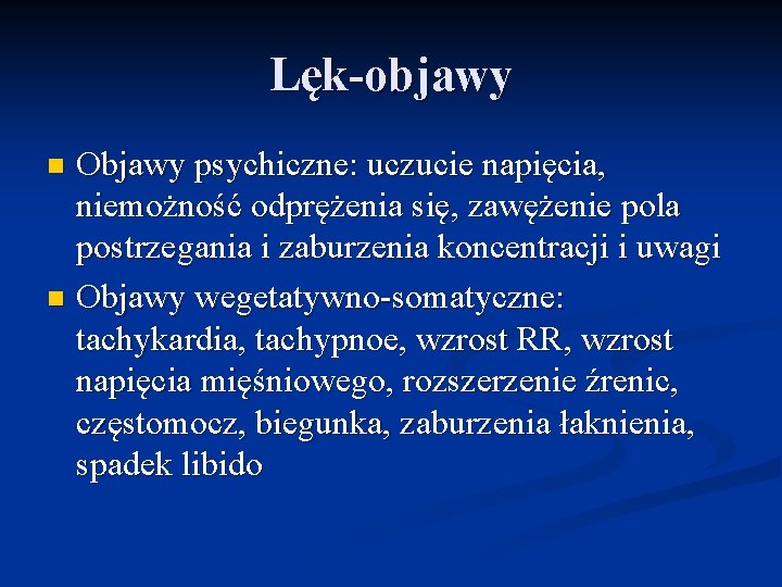 Lęk-objawy Objawy psychiczne: uczucie napięcia, niemożność odprężenia się, zawężenie pola postrzegania i zaburzenia koncentracji