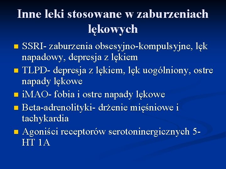 Inne leki stosowane w zaburzeniach lękowych SSRI- zaburzenia obsesyjno-kompulsyjne, lęk napadowy, depresja z lękiem