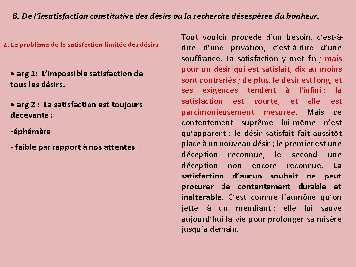 B. De l’insatisfaction constitutive des désirs ou la recherche désespérée du bonheur. 2. Le