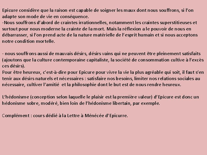 Epicure considère que la raison est capable de soigner les maux dont nous souffrons,