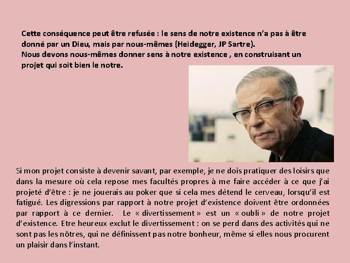 Cette conséquence peut être refusée : le sens de notre existence n’a pas à