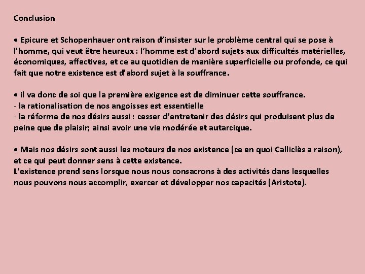 Conclusion • Epicure et Schopenhauer ont raison d’insister sur le problème central qui se