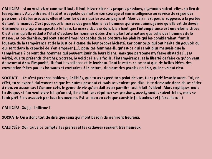 CALLICLÈS – si on veut vivre comme il faut, il faut laisser aller ses