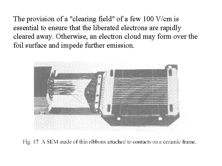 The provision of a "clearing field" of a few 100 V/cm is essential to