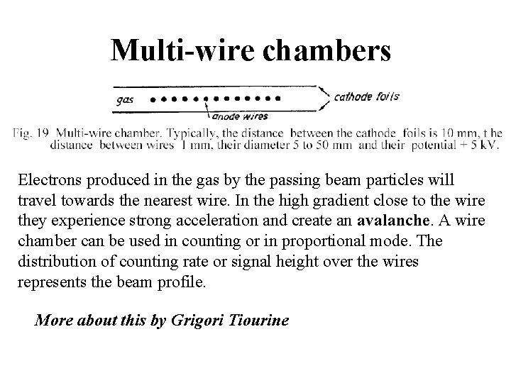 Multi-wire chambers Electrons produced in the gas by the passing beam particles will travel