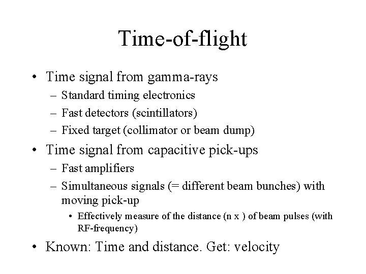 Time-of-flight • Time signal from gamma-rays – Standard timing electronics – Fast detectors (scintillators)