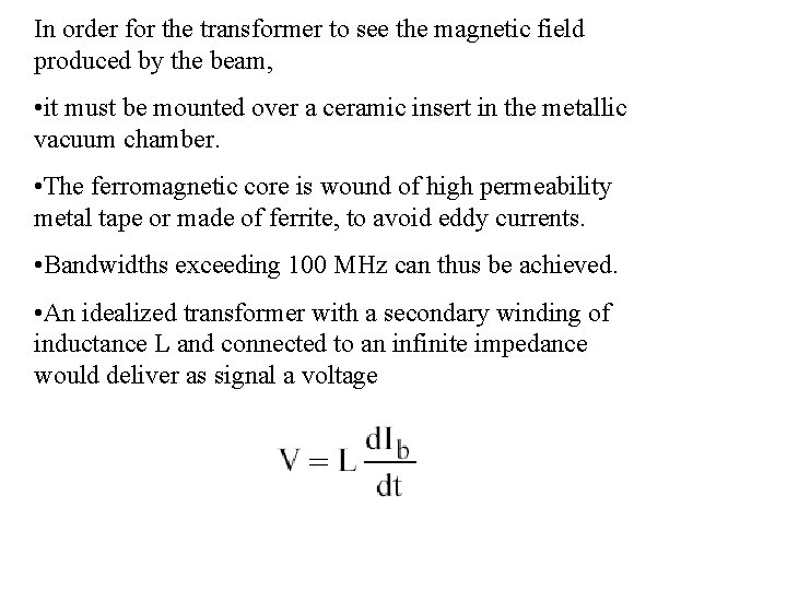 In order for the transformer to see the magnetic field produced by the beam,