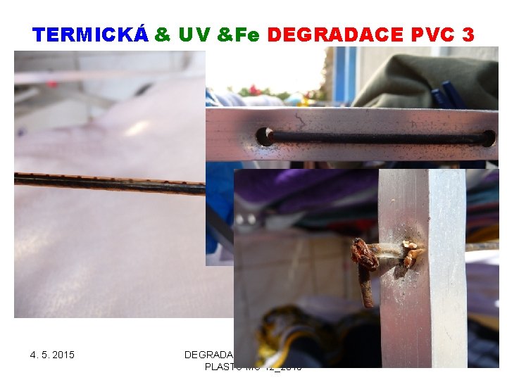 TERMICKÁ & UV &Fe DEGRADACE PVC 3 4. 5. 2015 DEGRADACE & STABILIZACE PLASTŮ