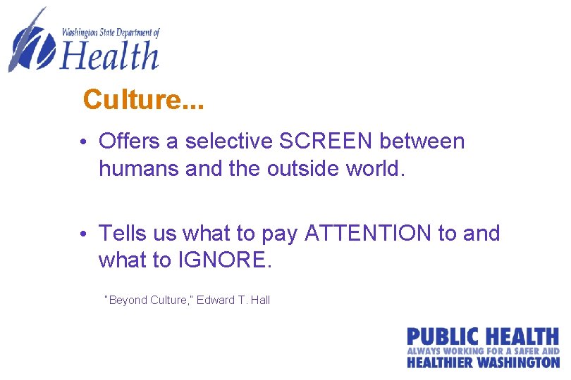 Culture. . . • Offers a selective SCREEN between humans and the outside world.