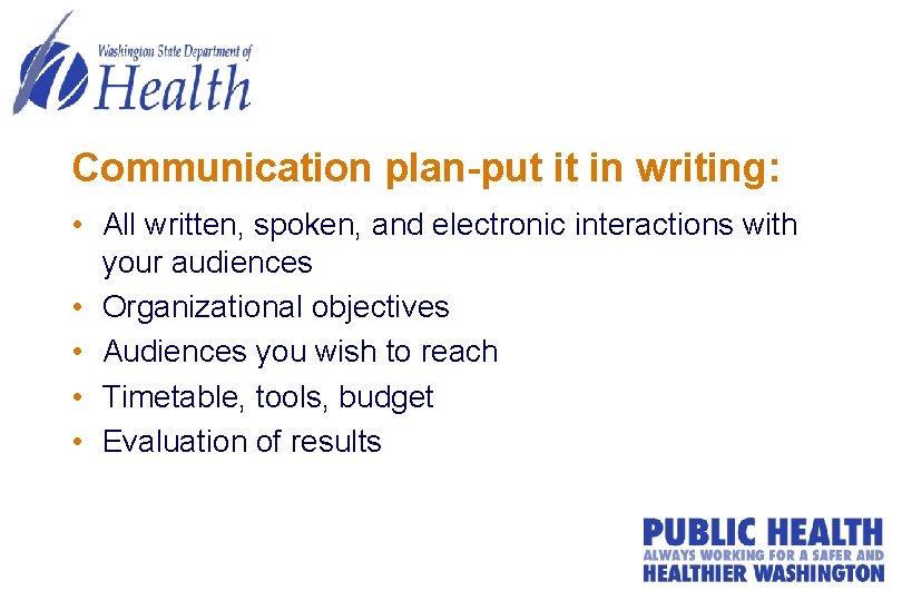 Communication plan-put it in writing: • All written, spoken, and electronic interactions with your