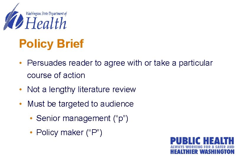 Policy Brief • Persuades reader to agree with or take a particular course of