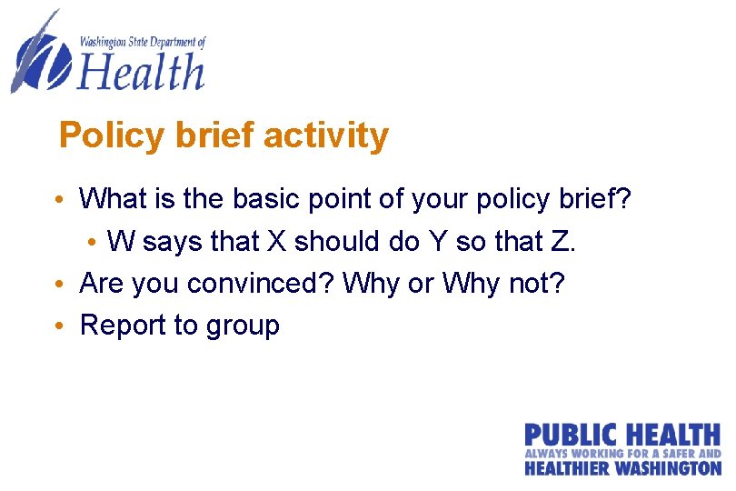 Policy brief activity • What is the basic point of your policy brief? •