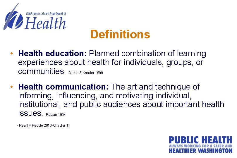 Definitions • Health education: Planned combination of learning experiences about health for individuals, groups,