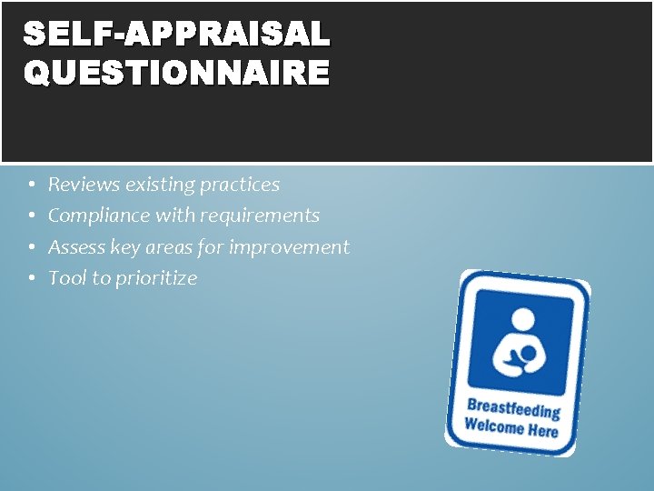 SELF-APPRAISAL QUESTIONNAIRE • • Reviews existing practices Compliance with requirements Assess key areas for