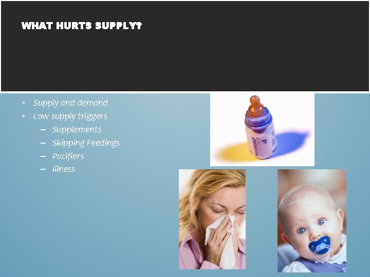 WHAT HURTS SUPPLY? • Supply and demand • Low supply triggers – Supplements –