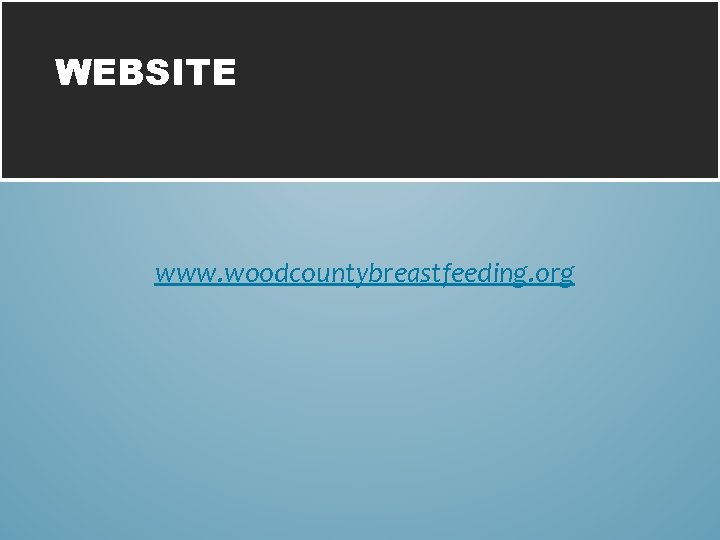 WEBSITE www. woodcountybreastfeeding. org 