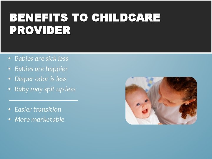 BENEFITS TO CHILDCARE PROVIDER • • Babies are sick less Babies are happier Diaper