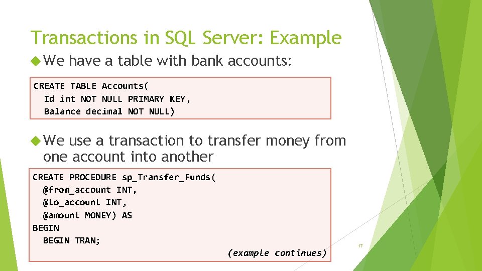 Transactions in SQL Server: Example We have a table with bank accounts: CREATE TABLE