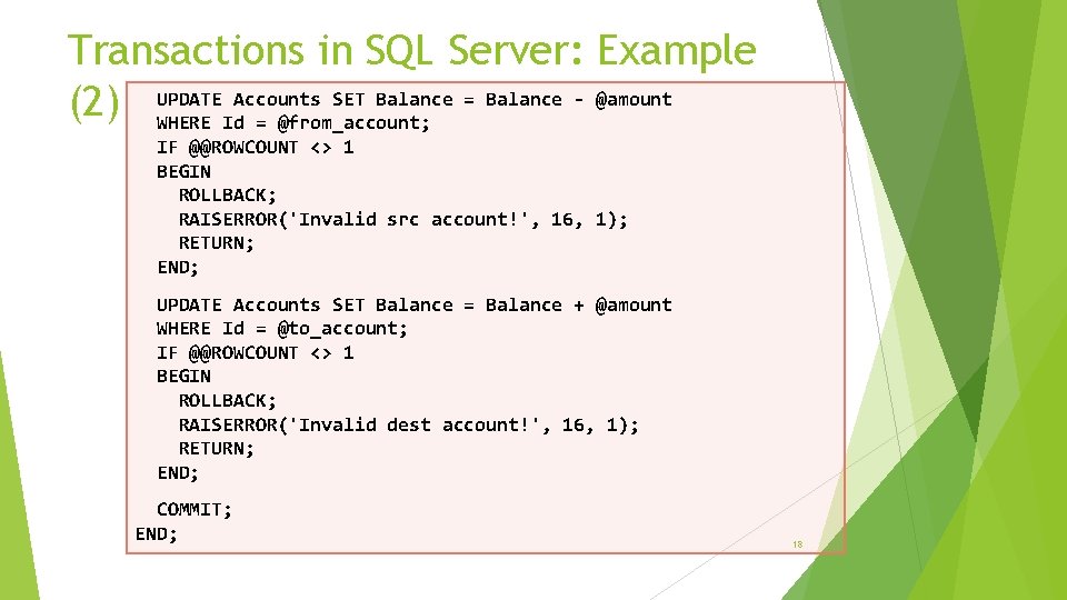 Transactions in SQL Server: Example Accounts SET Balance = Balance - @amount (2) UPDATE Transactions in SQL Server: Example Accounts SET Balance = Balance - @amount (2) UPDATE